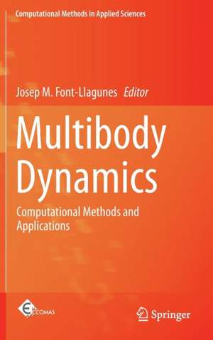 Multibody Dynamics: Computational Methods and Applications de Josep M. Font-Llagunes