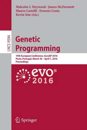 Genetic Programming: 19th European Conference, EuroGP 2016, Porto, Portugal, March 30 - April 1, 2016, Proceedings de Malcolm I. Heywood