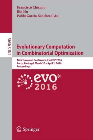 Evolutionary Computation in Combinatorial Optimization: 16th European Conference, EvoCOP 2016, Porto, Portugal, March 30 -- April 1, 2016, Proceedings de Francisco Chicano