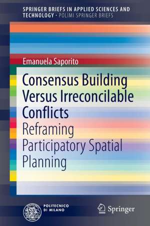 Consensus Building Versus Irreconcilable Conflicts: Reframing Participatory Spatial Planning de Emanuela Saporito