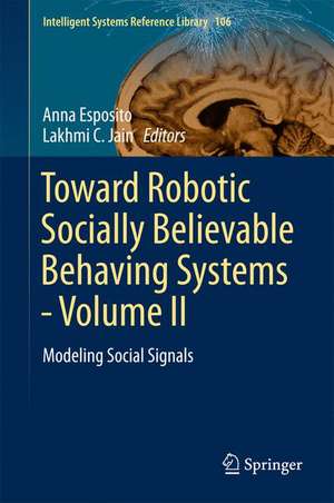 Toward Robotic Socially Believable Behaving Systems - Volume II: Modeling Social Signals de Anna Esposito