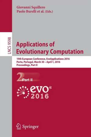 Applications of Evolutionary Computation: 19th European Conference, EvoApplications 2016, Porto, Portugal, March 30 -- April 1, 2016, Proceedings, Part II de Giovanni Squillero