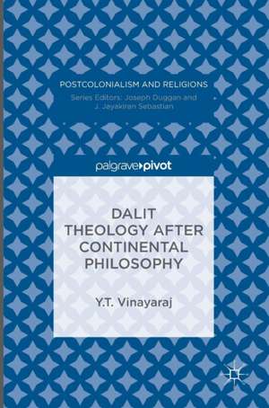 Dalit Theology after Continental Philosophy de Y.T. Vinayaraj