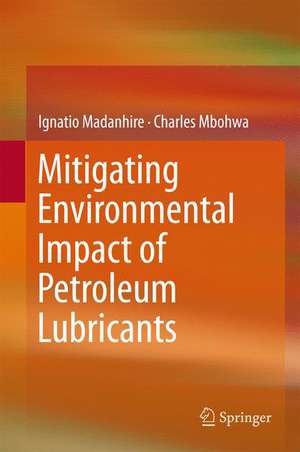 Mitigating Environmental Impact of Petroleum Lubricants de Ignatio Madanhire