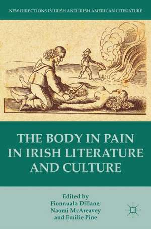 The Body in Pain in Irish Literature and Culture de Fionnuala Dillane