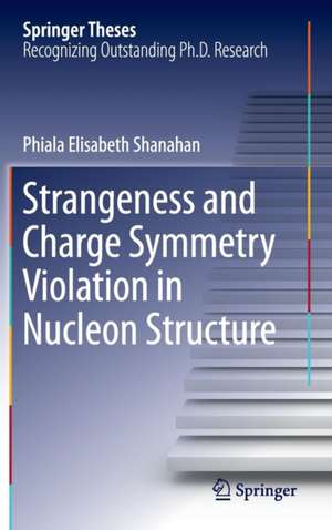 Strangeness and Charge Symmetry Violation in Nucleon Structure de Phiala Elisabeth Shanahan