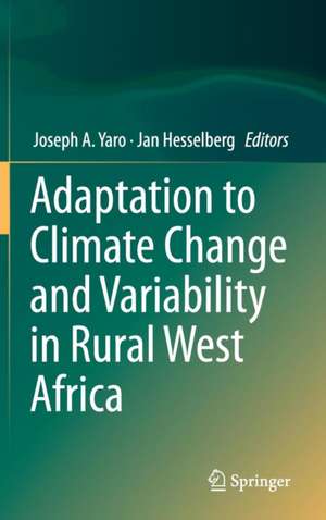 Adaptation to Climate Change and Variability in Rural West Africa de Joseph A. Yaro