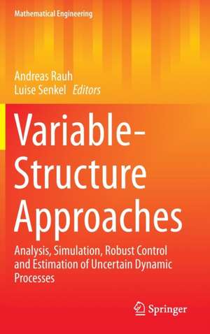 Variable-Structure Approaches: Analysis, Simulation, Robust Control and Estimation of Uncertain Dynamic Processes de Andreas Rauh