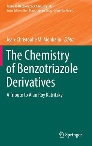 The Chemistry of Benzotriazole Derivatives: A Tribute to Alan Roy Katritzky de Jean-Christophe M. Monbaliu