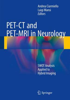 PET-CT and PET-MRI in Neurology: SWOT Analysis Applied to Hybrid Imaging de Andrea Ciarmiello