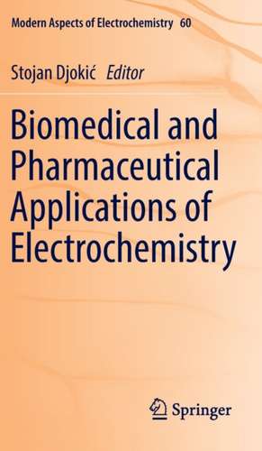 Biomedical and Pharmaceutical Applications of Electrochemistry de Stojan Djokić