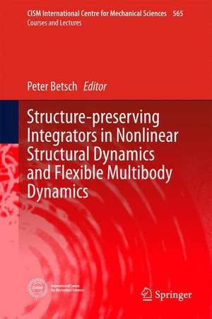 Structure-preserving Integrators in Nonlinear Structural Dynamics and Flexible Multibody Dynamics de Peter Betsch