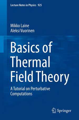 Basics of Thermal Field Theory: A Tutorial on Perturbative Computations de Mikko Laine