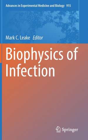 Biophysics of Infection de Mark C. Leake