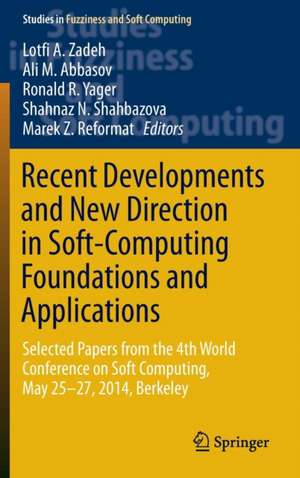 Recent Developments and New Direction in Soft-Computing Foundations and Applications: Selected Papers from the 4th World Conference on Soft Computing, May 25-27, 2014, Berkeley de Lotfi A. Zadeh