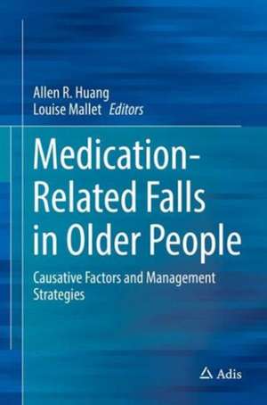 Medication-Related Falls in Older People: Causative Factors and Management Strategies de Allen R. Huang