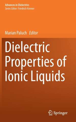 Dielectric Properties of Ionic Liquids de Marian Paluch