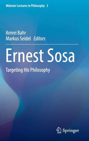 Ernest Sosa: Targeting His Philosophy de Amrei Bahr