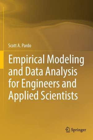 Empirical Modeling and Data Analysis for Engineers and Applied Scientists de Scott A. Pardo