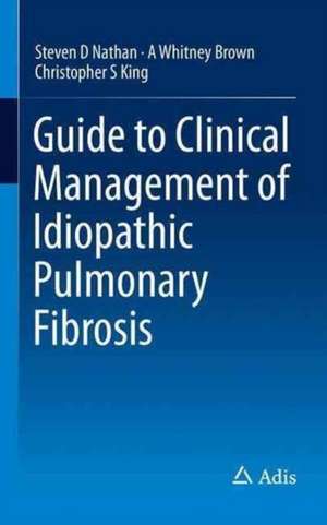 Guide to Clinical Management of Idiopathic Pulmonary Fibrosis de Steven D Nathan