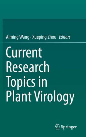 Current Research Topics in Plant Virology de Aiming Wang