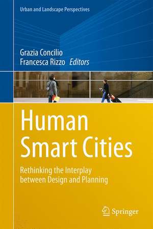 Human Smart Cities: Rethinking the Interplay between Design and Planning de Grazia Concilio