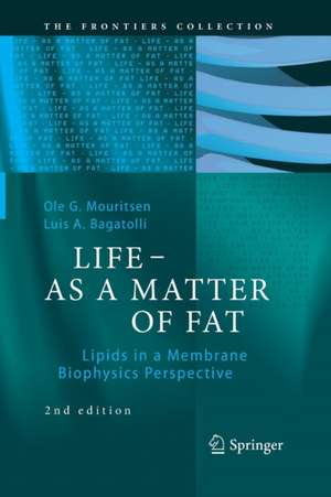 LIFE - AS A MATTER OF FAT: Lipids in a Membrane Biophysics Perspective de Ole G. Mouritsen