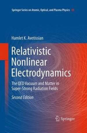 Relativistic Nonlinear Electrodynamics: The QED Vacuum and Matter in Super-Strong Radiation Fields de Hamlet Karo Avetissian