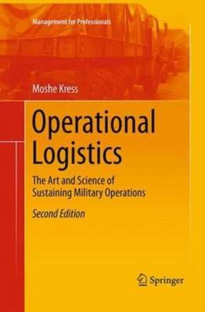 Operational Logistics: The Art and Science of Sustaining Military Operations de Moshe Kress