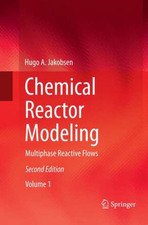 Chemical Reactor Modeling: Multiphase Reactive Flows de Hugo A. Jakobsen