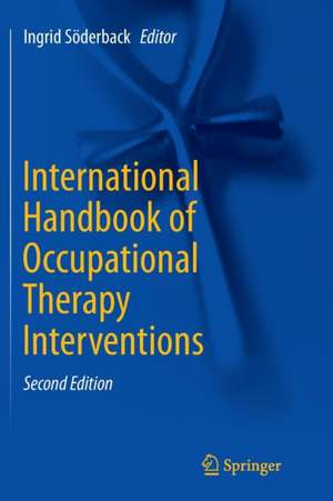 International Handbook of Occupational Therapy Interventions de Ingrid Söderback