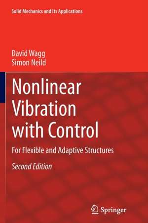 Nonlinear Vibration with Control: For Flexible and Adaptive Structures de David Wagg