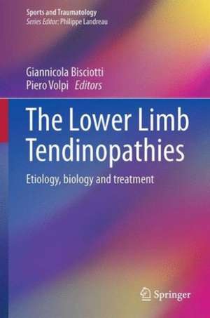 The Lower Limb Tendinopathies: Etiology, Biology and Treatment de Giannicola Bisciotti