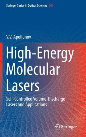 High-Energy Molecular Lasers: Self-Controlled Volume-Discharge Lasers and Applications de V. V. Apollonov