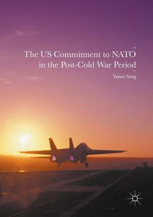 The US Commitment to NATO in the Post-Cold War Period de Yanan Song