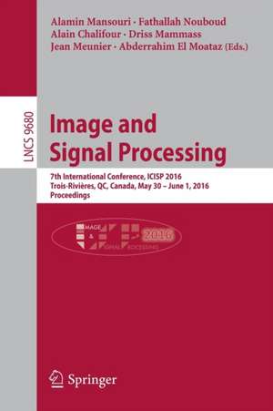 Image and Signal Processing: 7th International Conference, ICISP 2016, Trois-Rivières, QC, Canada, May 30 - June 1, 2016, Proceedings de Alamin Mansouri