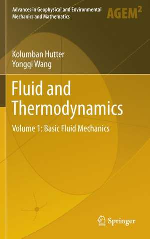Fluid and Thermodynamics: Volume 1: Basic Fluid Mechanics de Kolumban Hutter