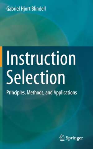 Instruction Selection: Principles, Methods, and Applications de Gabriel Hjort Blindell