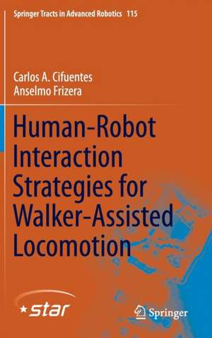 Human-Robot Interaction Strategies for Walker-Assisted Locomotion de Carlos A. Cifuentes