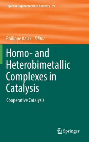 Homo- and Heterobimetallic Complexes in Catalysis: Cooperative Catalysis de Philippe Kalck