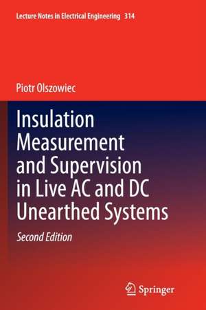 Insulation Measurement and Supervision in Live AC and DC Unearthed Systems de Piotr Olszowiec