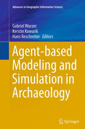 Agent-based Modeling and Simulation in Archaeology de Gabriel Wurzer