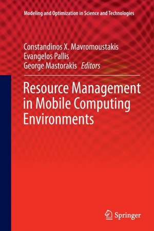 Resource Management in Mobile Computing Environments de Constandinos X. Mavromoustakis