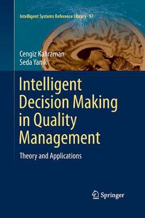 Intelligent Decision Making in Quality Management: Theory and Applications de Cengiz Kahraman