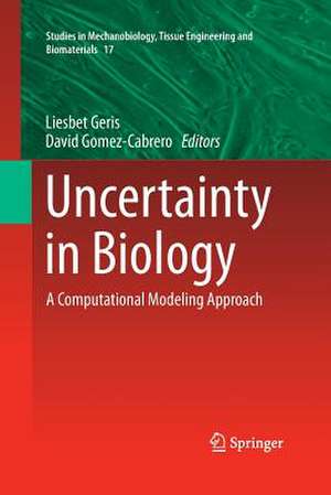 Uncertainty in Biology: A Computational Modeling Approach de Liesbet Geris