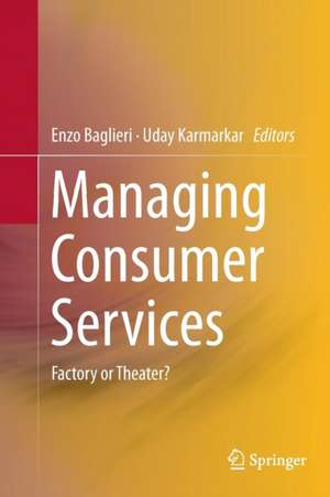 Managing Consumer Services: Factory or Theater? de Enzo Baglieri