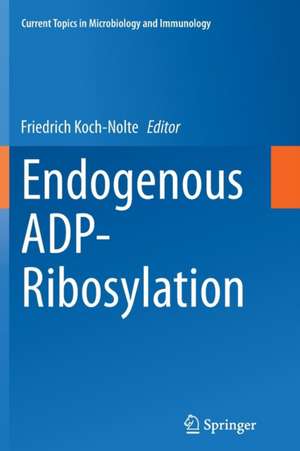 Endogenous ADP-Ribosylation de Friedrich Koch-Nolte