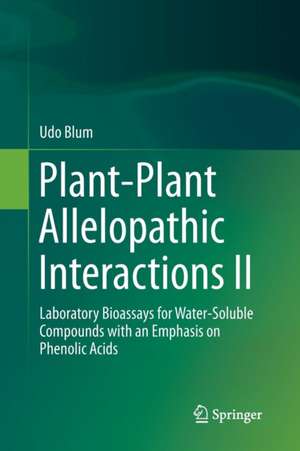 Plant-Plant Allelopathic Interactions II: Laboratory Bioassays for Water-Soluble Compounds with an Emphasis on Phenolic Acids de Udo Blum