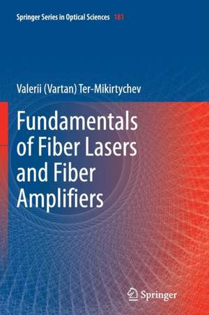 Fundamentals of Fiber Lasers and Fiber Amplifiers de Valerii (Vartan) Ter-Mikirtychev