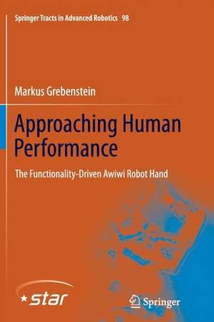 Approaching Human Performance: The Functionality-Driven Awiwi Robot Hand de Markus Grebenstein